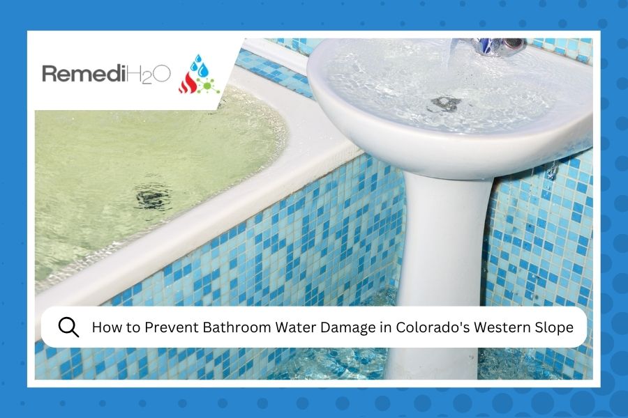 How to Prevent Bathroom Water Damage in Colorado's Western Slope