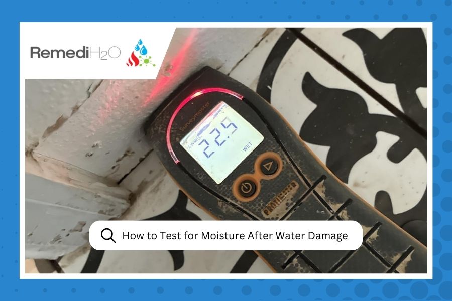 How to Test for Moisture After Water Damage